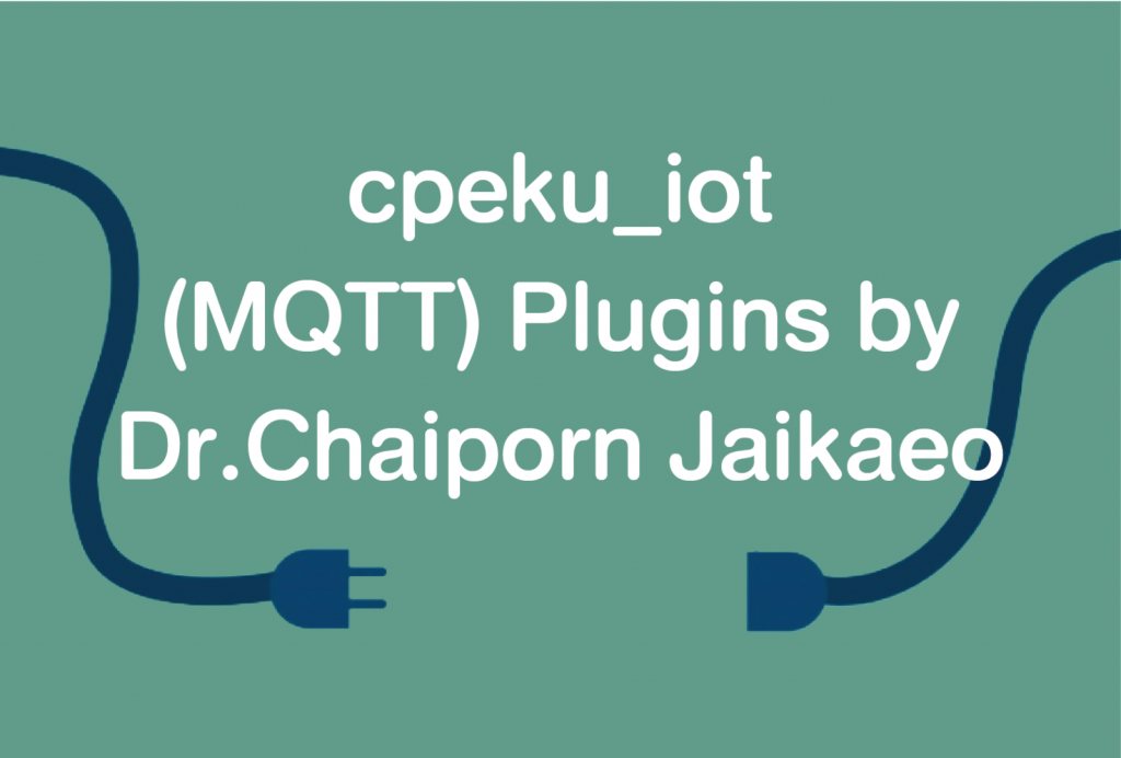 cpeku_iot (MQTT) Plugins by Dr. Chaiporn Jaikao
